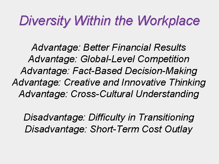 Diversity Within the Workplace Advantage: Better Financial Results Advantage: Global-Level Competition Advantage: Fact-Based Decision-Making