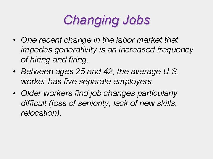 Changing Jobs • One recent change in the labor market that impedes generativity is