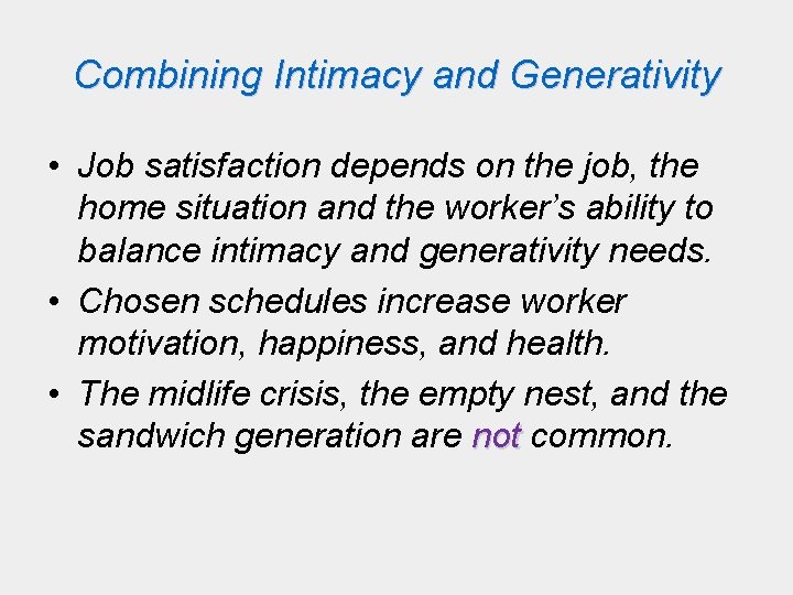Combining Intimacy and Generativity • Job satisfaction depends on the job, the home situation