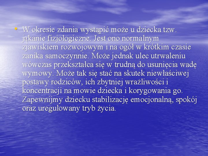  • W okresie zdania wystąpić może u dziecka tzw. jąkanie fizjologiczne. Jest ono