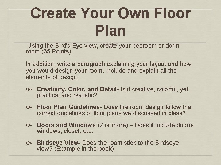 Create Your Own Floor Plan Using the Bird’s Eye view, create your bedroom or
