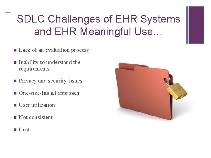 + SDLC Challenges of EHR Systems and EHR Meaningful Use… n Lack of an