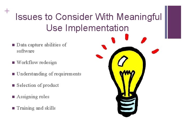+ Issues to Consider With Meaningful Use Implementation n Data capture abilities of software