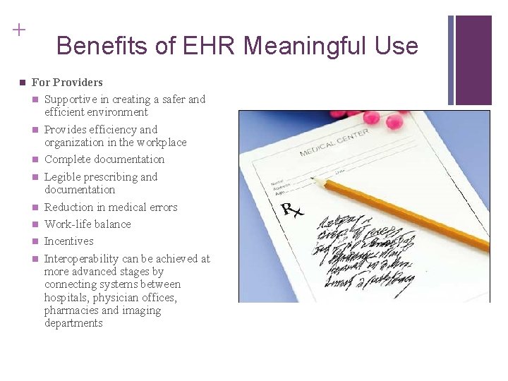 + n Benefits of EHR Meaningful Use For Providers n Supportive in creating a