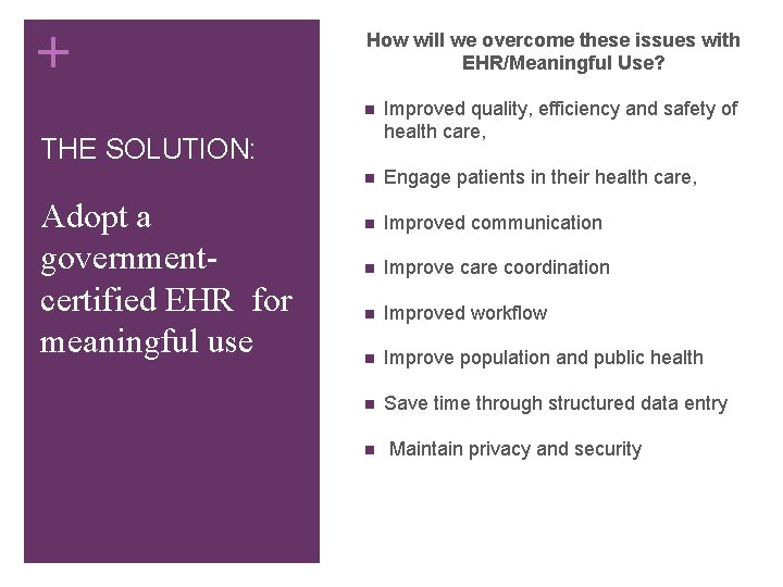 + How will we overcome these issues with EHR/Meaningful Use? n Improved quality, efficiency