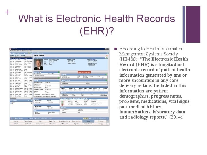 + What is Electronic Health Records (EHR)? n According to Health Information Management Systems