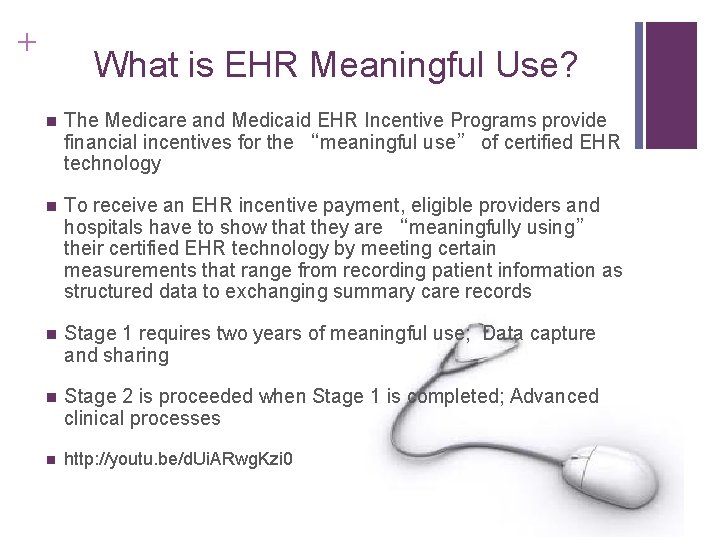 + What is EHR Meaningful Use? n The Medicare and Medicaid EHR Incentive Programs