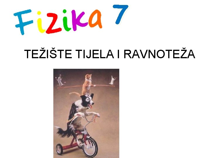 7 TEŽIŠTE TIJELA I RAVNOTEŽA 