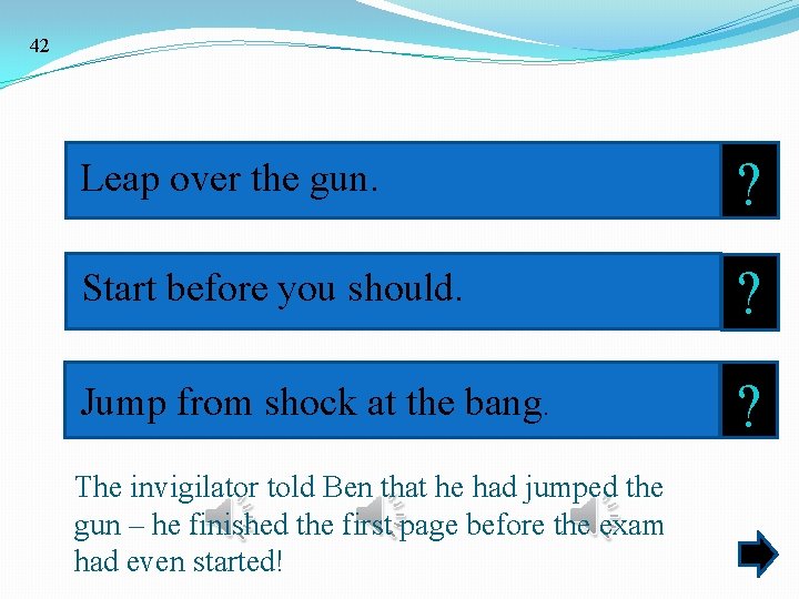 42 Leap over the gun. ? Start before you should. ? Jump from shock