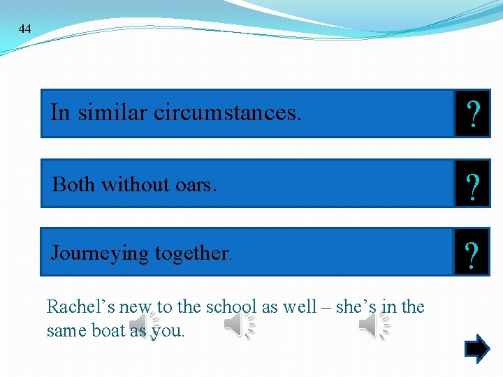 44 In similar circumstances. ? Both without oars. ? Journeying together. ? Rachel’s new