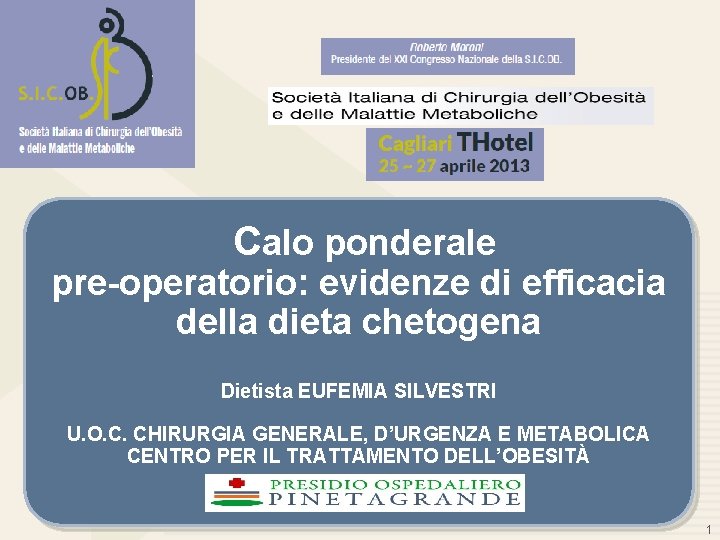  Calo ponderale pre-operatorio: evidenze di efficacia della dieta chetogena Dietista EUFEMIA SILVESTRI U.