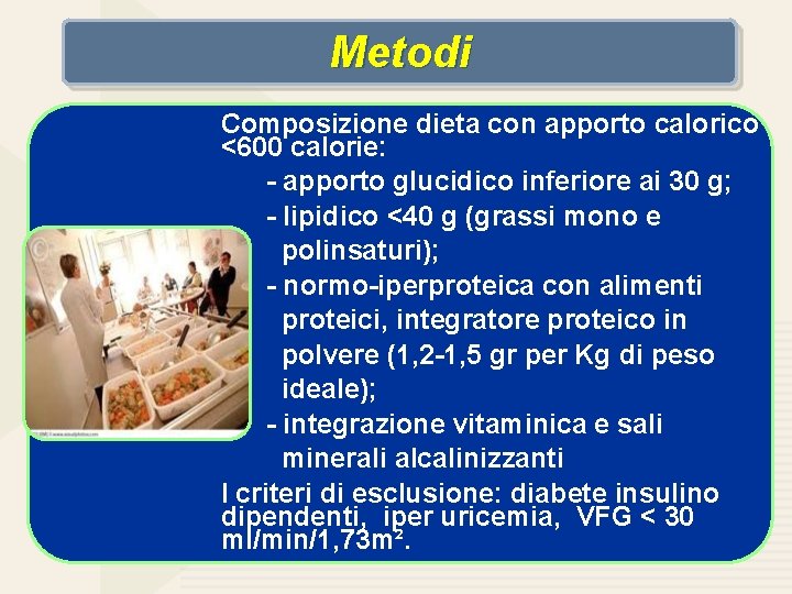 Metodi Composizione dieta con apporto calorico <600 calorie: - apporto glucidico inferiore ai 30