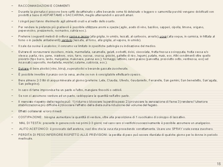 − RACCOMANDAZIONI E COMMENTI − Durante la giornata si possono bere caffè decaffeinato o