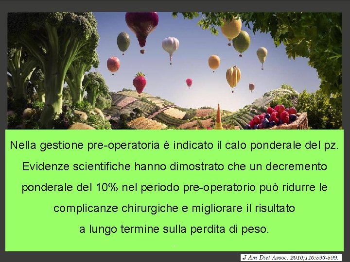 Nella gestione pre-operatoria è indicato il calo ponderale del pz. Evidenze scientifiche hanno dimostrato