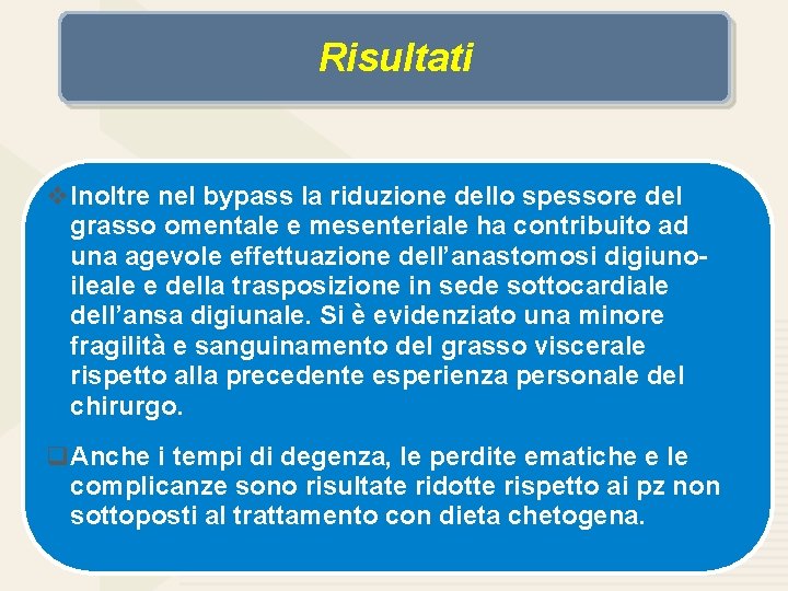 Risultati v Inoltre nel bypass la riduzione dello spessore del grasso omentale e mesenteriale