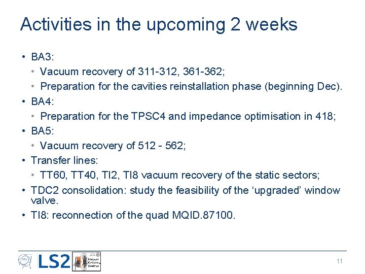 Activities in the upcoming 2 weeks • BA 3: • Vacuum recovery of 311