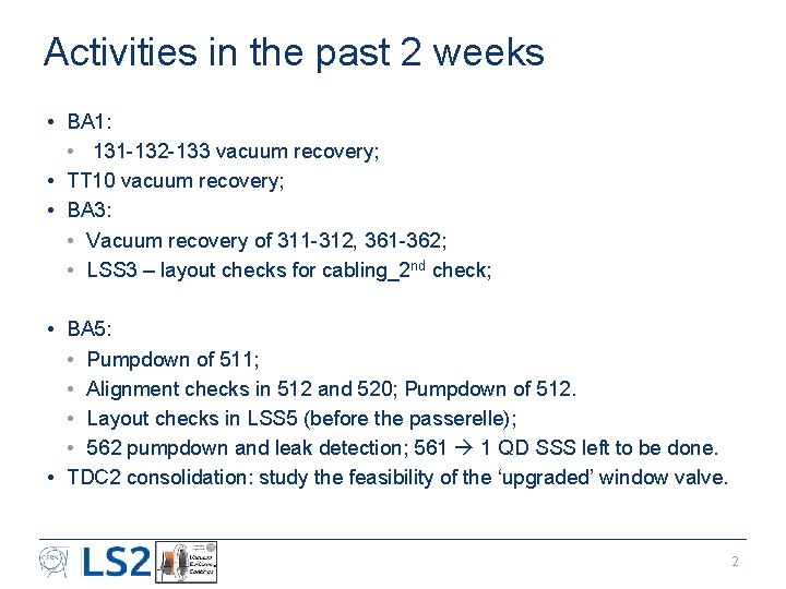 Activities in the past 2 weeks • BA 1: • 131 -132 -133 vacuum