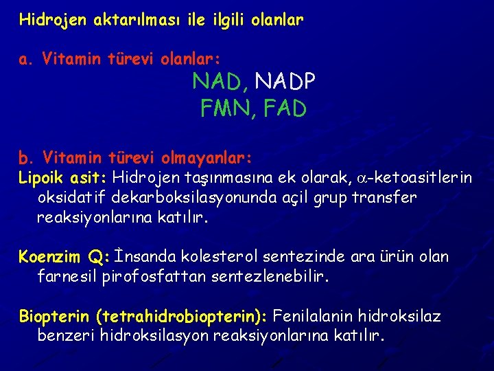 Hidrojen aktarılması ile ilgili olanlar a. Vitamin türevi olanlar: NAD, NADP FMN, FAD b.
