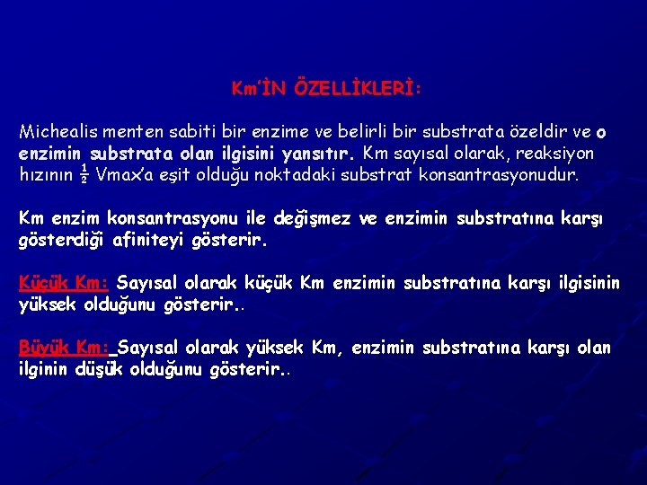 Km’İN ÖZELLİKLERİ: Michealis menten sabiti bir enzime ve belirli bir substrata özeldir ve o