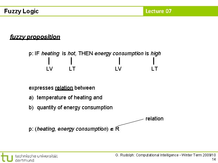 Lecture 07 Fuzzy Logic fuzzy proposition p: IF heating is hot, THEN energy consumption