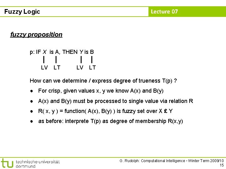 Lecture 07 Fuzzy Logic fuzzy proposition p: IF X is A, THEN Y is