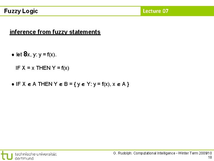 Lecture 07 Fuzzy Logic inference from fuzzy statements ● let 8 x, y: y