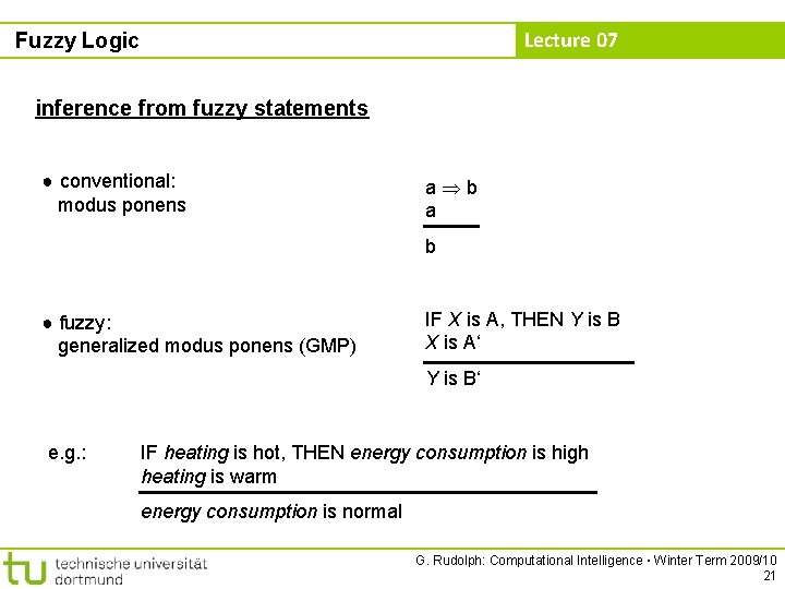 Lecture 07 Fuzzy Logic inference from fuzzy statements ● conventional: modus ponens a b