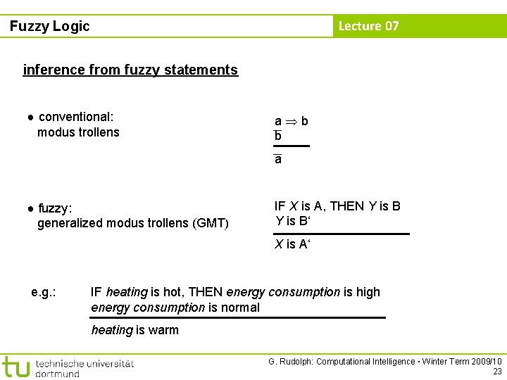 Lecture 07 Fuzzy Logic inference from fuzzy statements ● conventional: modus trollens a b