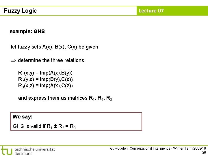 Lecture 07 Fuzzy Logic example: GHS let fuzzy sets A(x), B(x), C(x) be given