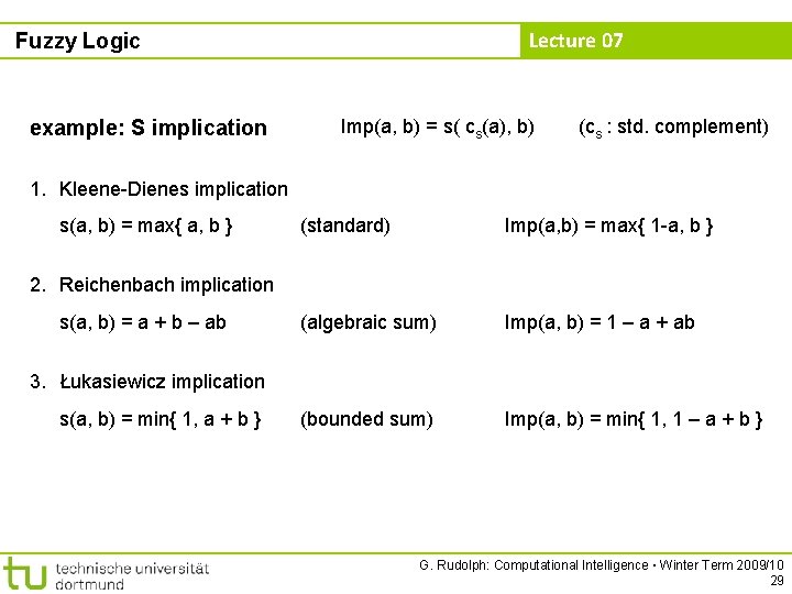 Lecture 07 Fuzzy Logic example: S implication Imp(a, b) = s( cs(a), b) (cs