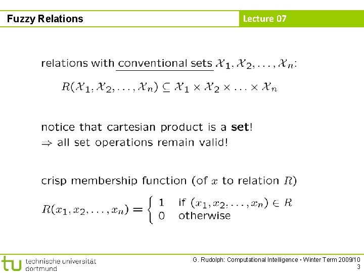 Fuzzy Relations Lecture 07 G. Rudolph: Computational Intelligence ▪ Winter Term 2009/10 3 