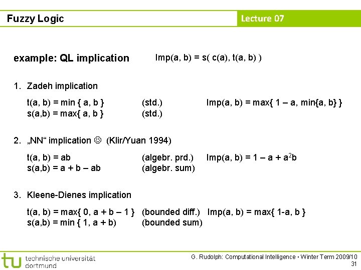 Lecture 07 Fuzzy Logic example: QL implication Imp(a, b) = s( c(a), t(a, b)