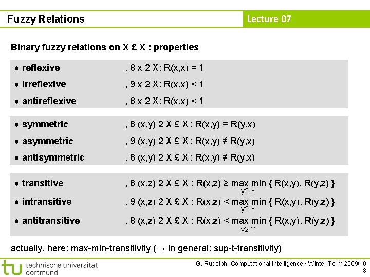 Lecture 07 Fuzzy Relations Binary fuzzy relations on X £ X : properties ●