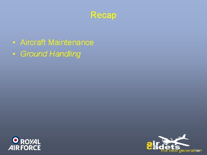 Recap • Aircraft Maintenance • Ground Handling Recap • Aircraft Maintenance • Ground Handling