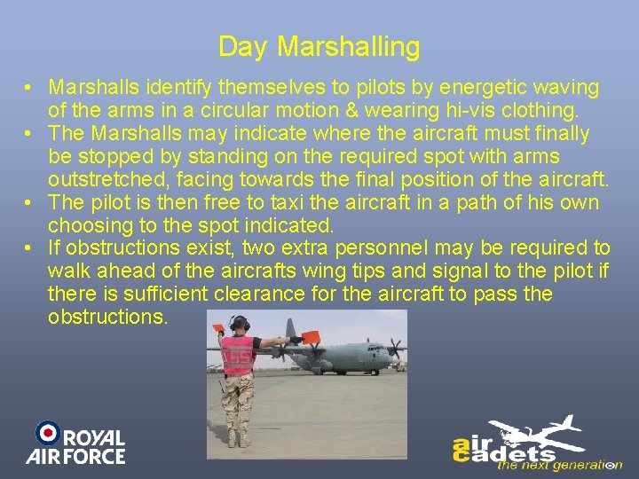 Day Marshalling • Marshalls identify themselves to pilots by energetic waving of the arms