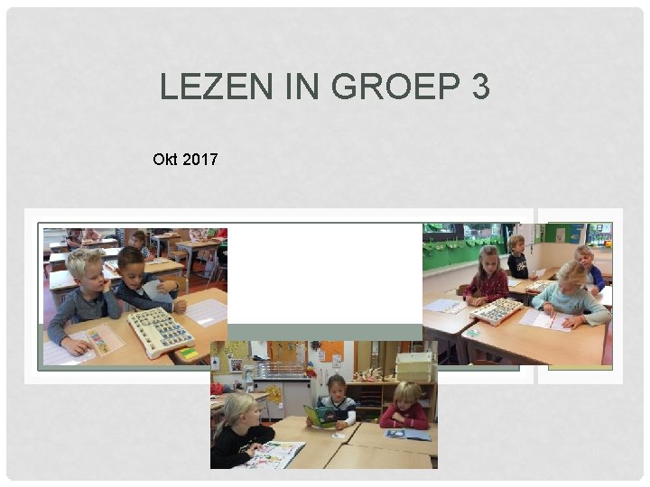 LEZEN IN GROEP 3 Okt 2017 