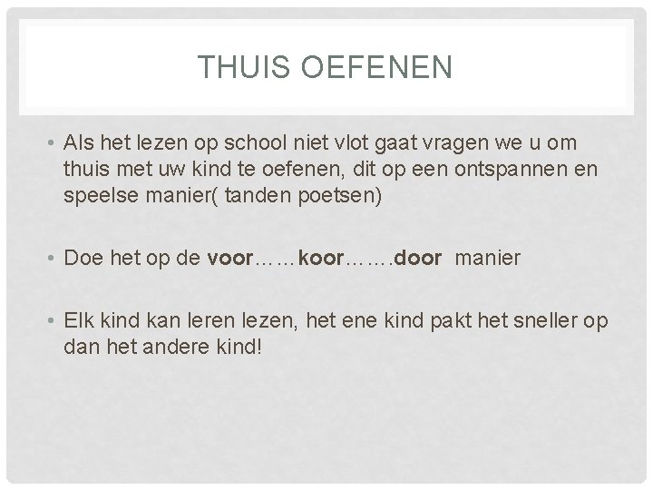 THUIS OEFENEN • Als het lezen op school niet vlot gaat vragen we u