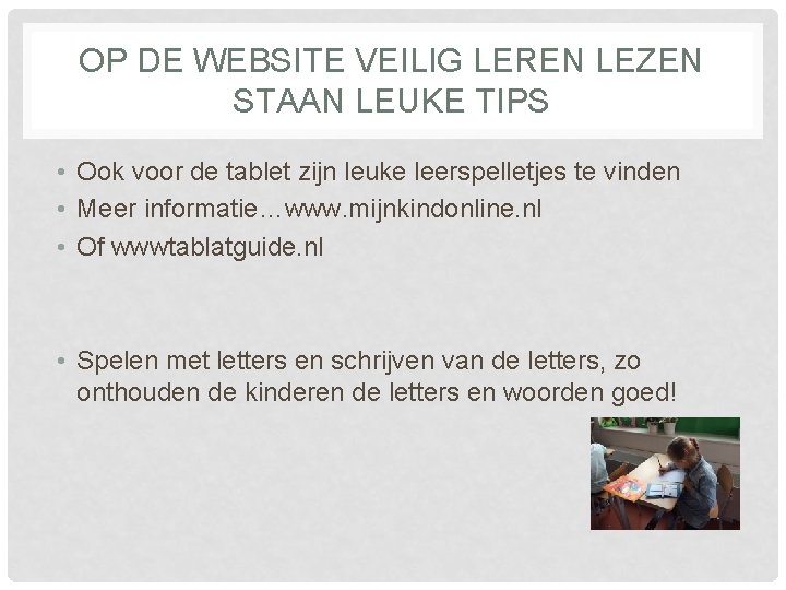 OP DE WEBSITE VEILIG LEREN LEZEN STAAN LEUKE TIPS • Ook voor de tablet