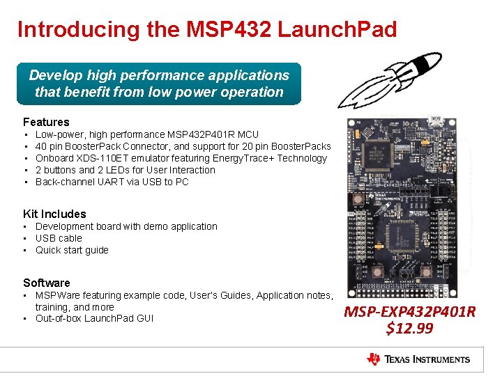 Introducing the MSP 432 Launch. Pad Develop high performance applications that benefit from low