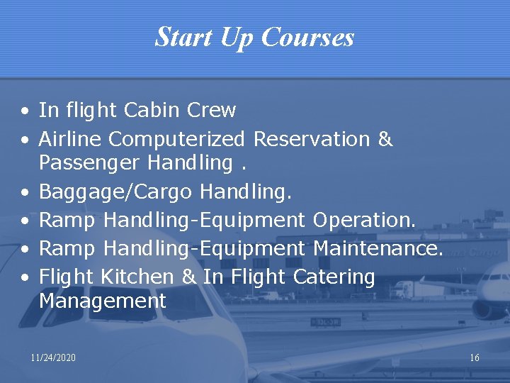 Start Up Courses • In flight Cabin Crew • Airline Computerized Reservation & Passenger