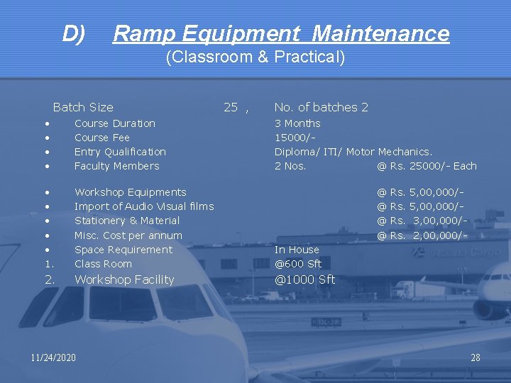 D) Ramp Equipment Maintenance (Classroom & Practical) Batch Size 25 , No. of batches