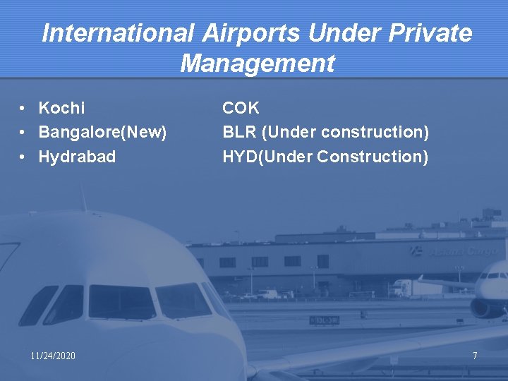 International Airports Under Private Management • Kochi • Bangalore(New) • Hydrabad 11/24/2020 COK BLR