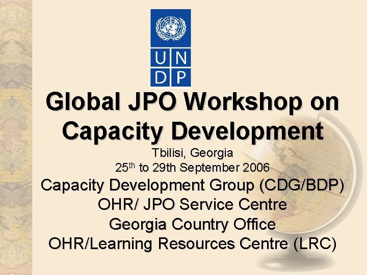 Global JPO Workshop on Capacity Development Tbilisi, Georgia 25 th to 29 th September