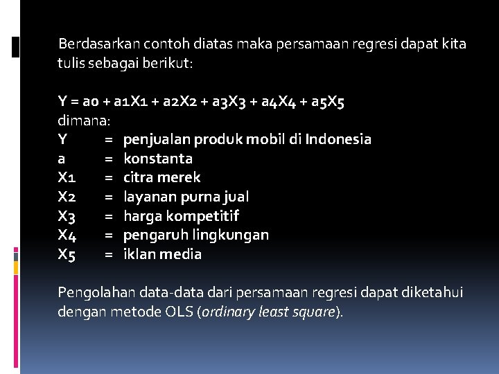  Berdasarkan contoh diatas maka persamaan regresi dapat kita tulis sebagai berikut: Y =