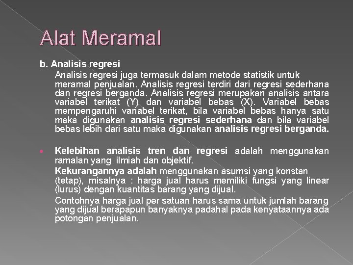 Alat Meramal b. Analisis regresi juga termasuk dalam metode statistik untuk meramal penjualan. Analisis