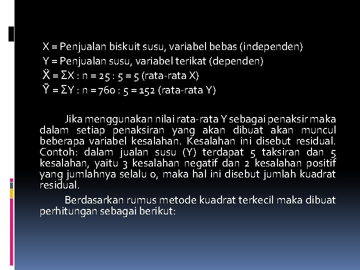 X = Penjualan biskuit susu, variabel bebas (independen) Y = Penjualan susu, variabel terikat