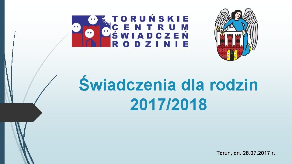 Świadczenia dla rodzin 2017/2018 Toruń, dn. 28. 07. 2017 r. 