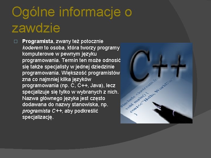 Ogólne informacje o zawdzie � Programista, zwany też potocznie koderem to osoba, która tworzy