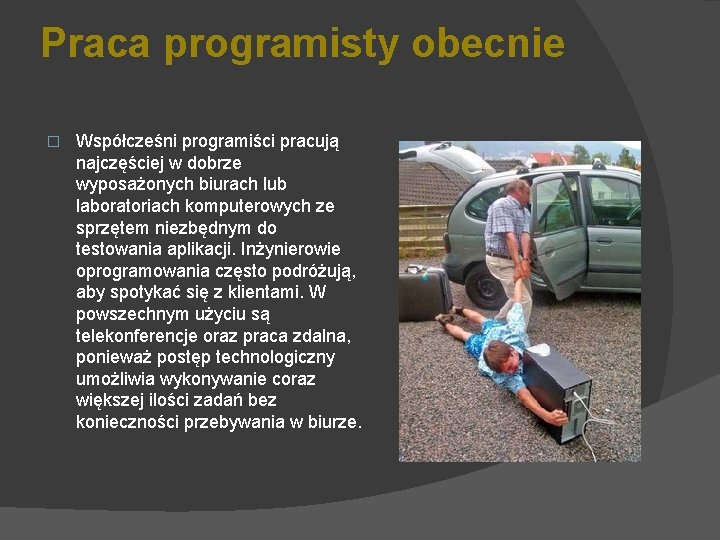 Praca programisty obecnie � Współcześni programiści pracują najczęściej w dobrze wyposażonych biurach lub laboratoriach