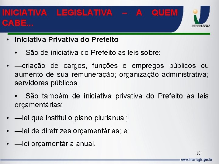 INICIATIVA LEGISLATIVA – A QUEM CABE. . . • Iniciativa Privativa do Prefeito •